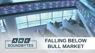 PSEi falls below bull market territory | ANC Soundbytes