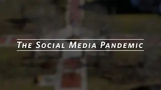 The Social Media Pandemic - Documentary (A Capstone Project)