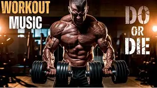 DO OR DIE | Intense Gym Motivation Mix | Best Workout Music 2025