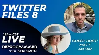LIVE Kerfefe Break - Twitter Files Part 8 - Keri Smith and Matt Antar