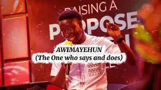 AWIMAYEHUN (The God Who Says And Does)