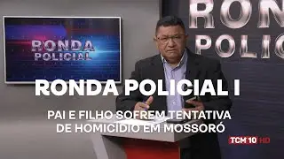 Ronda Policial I - Pai e filho sofrem tentativa de homicídio em Mossoró