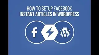 FACEBOOK INSTANT ARTICLES FULL SETUP TUTORIAL for WordPress 2018 [ENGLISH]
