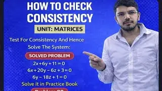 TEST FOR CONSISTENCY AND INCONSISTENCY OF MATRIX FOR SYSTEM OF LINEAR EQUATIONS SOLVED PROBLEM 8