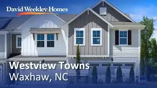 Westview Towns | New Homes Now Selling in Waxhaw, NC | David Weekley Homes