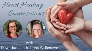 Introduction to Heart Healing Conversations with Dawn & Janna