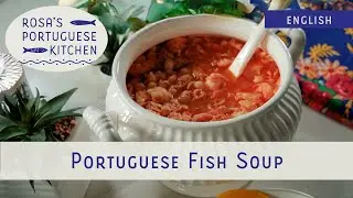 Portuguese Fish Soup: A Rustic Coastal Classic | Rosa's Portuguese Kitchen S01E29