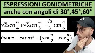 7 - ESPRESSIONI GONIOMETRICHE ANCHE CON ANGOLI NOTEVOLI