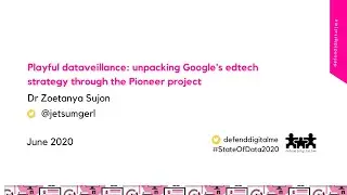 Playful dataveillance: Unpacking Google's Edtech strategy through the Pioneer project|Zoetanya Sujon