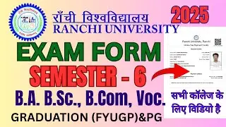 Ranchi University Sem 6 Exam Form Fill 2025 | RU Semester VI Online Form Fill Step by Step