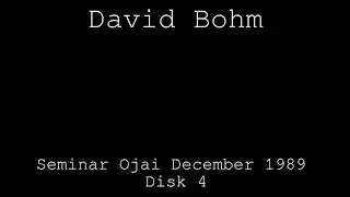 David Bohm Seminar 1989 Disk 4 -Thinking Makes It So