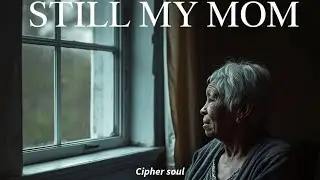 Cipher soul &mdash; Still My Mom [Hip-hop Official Visualizer] (Alzheimer's/Dementia Tribute)