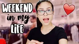 WEEKEND IN MY LIFE!