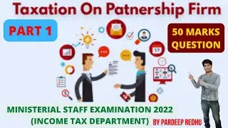 TAXATION ON PARTNERSHIP FIRMS || INCOME TAX || MS EXAM 2022 || 50 MARKS QUESTION
