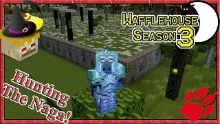 Hunting the Naga! ~ WaffleHouse S3 E16 ~ Minecraft Witchery Mod
