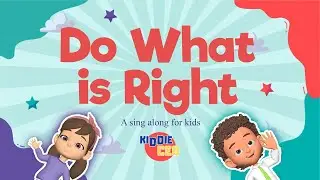 Do What&rsquo;s Right! | Kids Song About Kindness & Making Good Choices