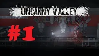 Lets Stream - Uncanny  Valley part 1
