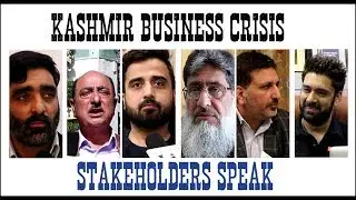Kashmir Business Crisis | Stakeholders Speak