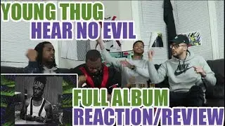 YOUNG THUG - HEAR NO EVIL (FULL) REACTION/REVIEW FT. NICKI MINAJ, LIL UZI VERT, 21 SAVAGE