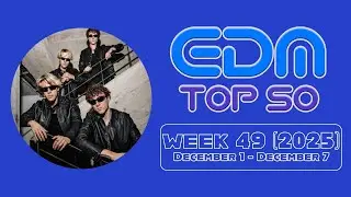 EDM Top 50 Chart / Week 49 (December 1 - December 7 2025)