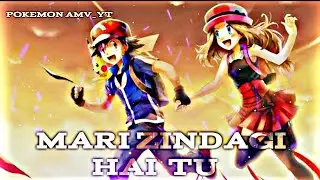 MERI ZINDAGI HAI TU X ASH AND SERENA LOVE AMV 🥀 #pokemon #anime #ash #serena #viral #status