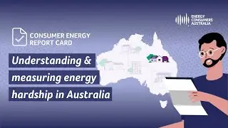 Consumer Energy Report Card: Understanding and measuring energy hardship in Australia