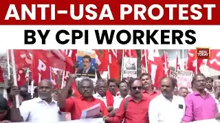 Chennai: CPI Protests Near U.S. Consulate Over Venezuela Attack | India Today News