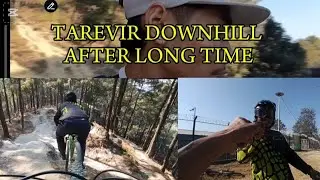 TAREVIR DOWNHILL AFTER LONG TIME@MTBLakpa 