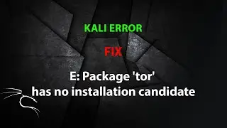KALI FIX: E: Package 'tor' has no installation candidate