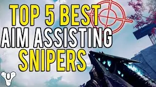 Top 5 HIGHEST AIM ASSIST PVP SNIPERS In Destiny!
