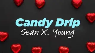 Sean X. Young - Candy Drip