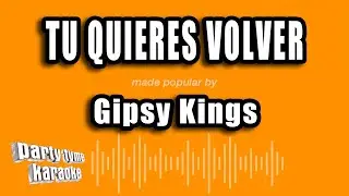 Gipsy Kings - Tu Quieres Volver (Versión Karaoke)