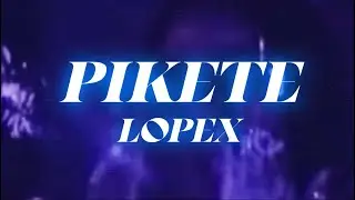lopex - PIKETE (Visualizer Oficial) | UNA NOCHE EN DAIMUZ