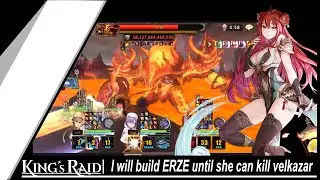 King's Raid Velkazar - I believe my ERZE will become Velkazar Killer...