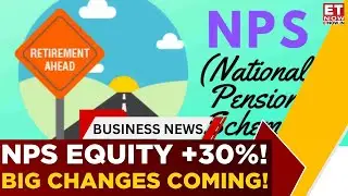 NPS Equity Jumps 30%! PFRDA Chief On New Framework, Gold & Silver ETF Plan | Business News | ET Now