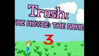 Trosh The Movie: The Game (Playthrough)