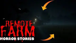 6 True Disturbing Remote Farm Home Horror Stories