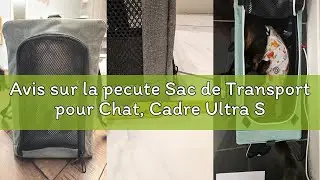 Avis sur la pecute Sac de Transport pour Chat, Cadre Ultra Stable, Pliable, Sac Transport Chat Chien