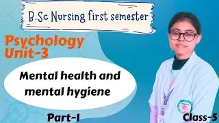 Bsc nursing first semester psychology|unit-3|Mental health and mental hygiene |lecture-1