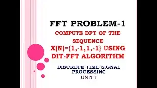 Decimation in time algorithm | DFT of the sequence using DIT-FFT algorithm | FFT problems