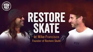 Restore Skate w/ Mike Francisco