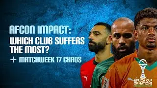 MW17 Review and AFCON impact on EPL Teams (FT. Sukkie)