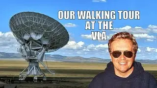 OUR WALKING TOUR OF THE Very Large Array (VLA)