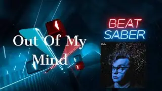 Out Of My Mind - Beat Saber CG5