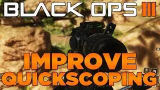 Black Ops 3- How To Improve Quickscoping and Sniping