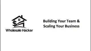 Wholesale Hacker - Building Your Team and Scaling Your Business