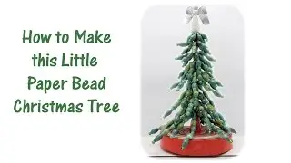 Little Paper Bead Christmas Tree Part 3 of 3
