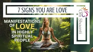 7 Signs You Are Love | Spiritual Awakening, Love, Spiritual Bliss & True Connection 🌸 𝑶𝒎 𝑺𝒉𝒂𝒂𝒏𝒕𝒊
