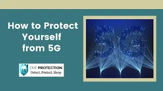 How To Protect Yourself Against 5G | EMF Protection