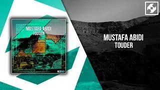 Mustafa abidi - TOUDER (Original Mix) [OUT NOW]!